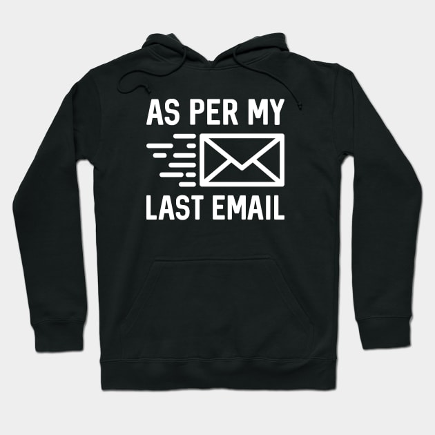 As Per My Last Email Hoodie by LuckyFoxDesigns